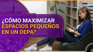 ¿CÓMO MAXIMIZAR ESPACIOS PEQUEÑOS EN UN DEPA?